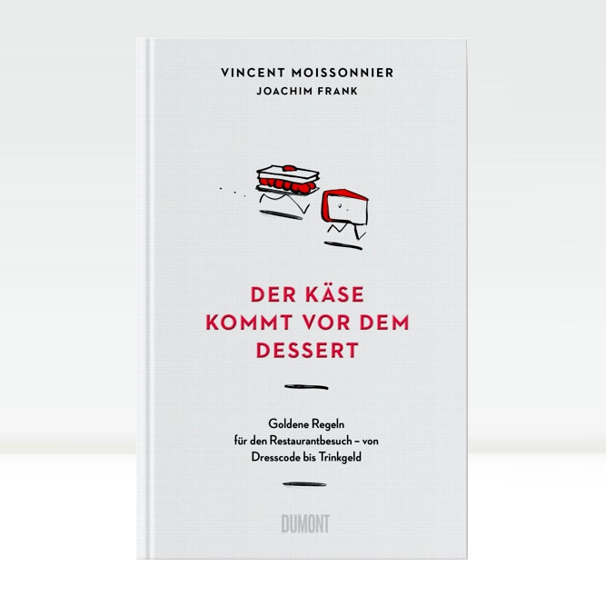 "Der Käse kommt vor dem Dessert"
